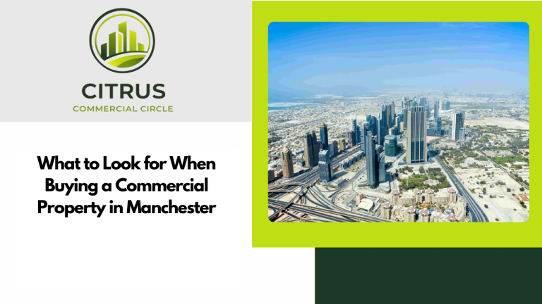 What to Look for When Buying a Commercial Property in Manchester