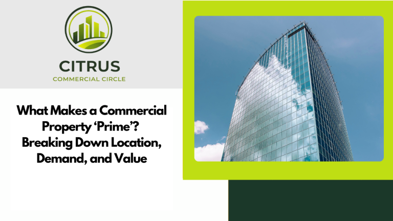 What Makes a Commercial Property ‘Prime’? Breaking Down Location, Demand, and Value