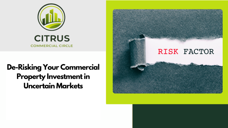 De-Risking Your Commercial Property Investment in Uncertain Markets