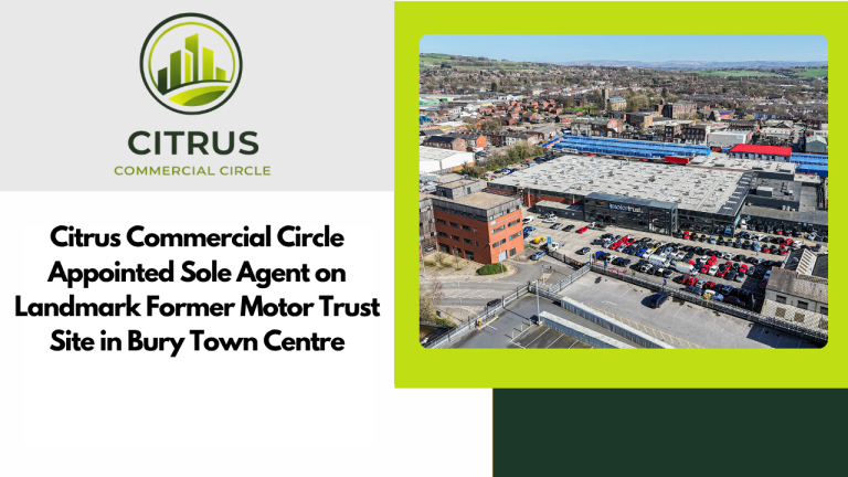 Citrus Commercial Circle Appointed Sole Agent on Landmark Former Motor Trust Site in Bury Town Centre