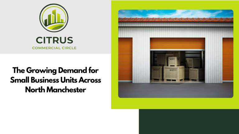 The Growing Demand for Small Business Units Across North Manchester