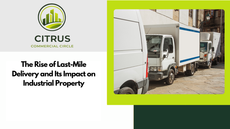 The Rise of Last-Mile Delivery and Its Impact on Industrial Property