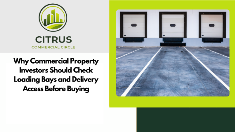 Why Commercial Property Investors Should Check Loading Bays and Delivery Access Before Buying